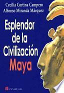 El Esplendor de la Civilizacion Maya