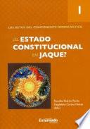 ¿El Estado constitucional en jaque? Tomo I. Los retos del componente democrático