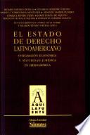 El estado de derecho latinoamericano. Integración económica y seguridad jurídica en Iberoamérica
