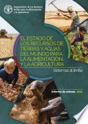 El estado de los recursos de tierras y aguas del mundo para la alimentación y la agricultura – Sistemas al límite