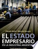 El Estado empresario en la industria argentina
