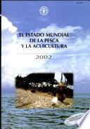 El estado mundial de la pesca y la acuicultura, 2002