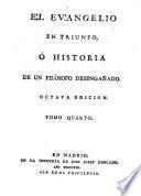 El evangelio en triunfo, ó Historia de un filósofo desengañado [by P. de Olavide].