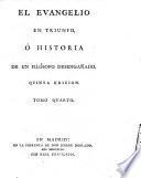 El Evangelio en Triunfo, ó historia de un filósofo desengañado. Quinta edicion. [By Pablo de Olavide y Jáuregui.]