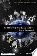 El EXTRAÑo PARTIDO de FÚTBOL (Versión Sin Ilustrar)