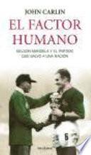 El factor humano : Nelson Mandela y el partido que salvó a una nación