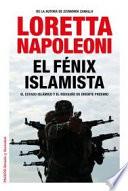 El fénix islamista : el Estado Islámico y el rediseño de Oriente Próximo