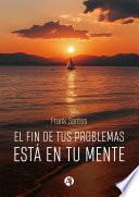 El fin de tus problemas está en tu mente