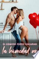 El Gemido Puede Engañar, la Humedad No