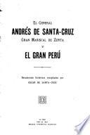 El general Andrés de Santa-Cruz, gran mariscal de Zepita y el Gran Perú