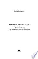 El General Timoteo Ogando y la familia más heroica de las guerras independentistas dominicanas