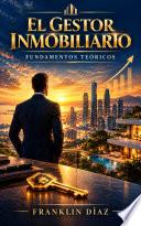 El Gestor Inmobiliario - Fundamentos Teóricos