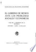 El gobierno de México ante los problemas sociales y económicos ...