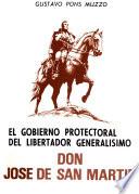 El gobierno protectoral del libertador Generalisimo Don José de San Martín