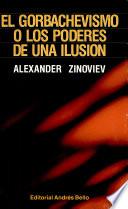 El Gorbachevismo O Los Poderes De Una Ilusion