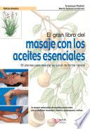 El gran libro del masaje con los aceites esenciales. 56 plantas para mejorar su salud de forma natural