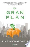 El gran plan / The Pumpkin Plan : A Simple Strategy to Grow a Remarkable Business in Any Field