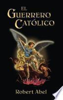 El Guerrero Catolico: Spanish Version of the Catholic Warrior