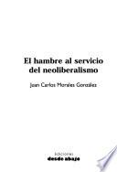 El hambre al servicio del neoliberalismo