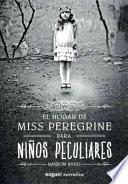 El Hogar de Miss Peregrine Para Ninos Peculiares