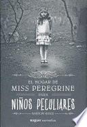 El hogar de miss peregrine para nios peculiares / Miss Peregine's Home for Peculiar Children