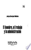 El hombre, el trabajo y la administración