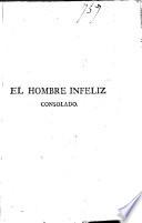 El hombre infeliz en treinta y cinco diferentes estados de esta vida consolado en cada uno de ellos ...