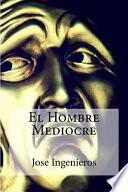 El Hombre Mediocre/ Mediocre Man