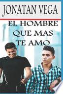 El Hombre Que Más Te Amó