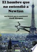 El hombre que no entendió a Newton