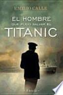 El hombre que pudo salvar el Titanic