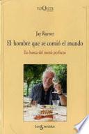 El hombre que se comio el mundo / The Man Who Ate the World