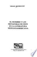 El hombre y las metaforas de Dios en la literatura hispanoamericana