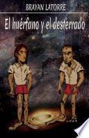 El Huérfano y el desterrado (Spanish Edition)