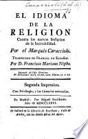 El Idioma de la Religion contra los nuevos sectarios de la incredulidad ... Traducido ... por D. Francisco Mariano Nipho ... Segunda impresion