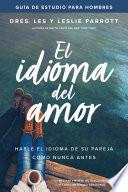 El idioma del amor: guía de estudio para hombres