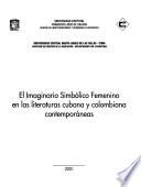 El imaginario simbólico femenino en las literaturas cubana y colombiana contemporáneas