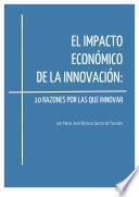 El impacto económico de la innovación: 10 razones por las que innovar