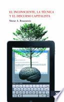 El inconsciente, la técnica y el discurso capitalista