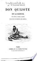 El Ingenioso Hidalgo Don Quijote de la Mancha ... Edicion ilustrada con las notas de Pellicer, Clemencin y otros. (Noticia sobre la vida y escritos de Cervantes by L. Viardot .)