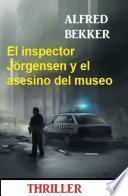 El inspector Jörgensen y el asesino del museo: Thriller