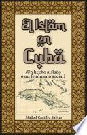 El Islam en Cuba: ¿Un hecho aislado o un fenómeno social?