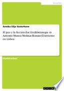 El jazz y la ficción-Zur Erzählstrategie in Antonio Munoz Molinas Roman El invierno en Lisboa