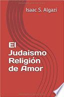 El Judaismo Religión de Amor