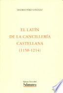 El latín de la cancillería castellana. (1158 - 1214)