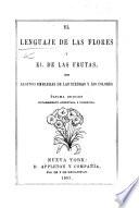El Lenguaje de las flores i el de las frutas con algunos emblemas de las piedras i los colores. A esta última edicion se le ha aumentado el oráculo de los flores i el de las frutas, por una Señora Granadina