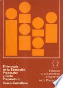 El lenguaje en la educación preescolar y ciclo preparatorio. Vasco-castellano