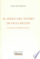 El Léxico del teatro de Valle Inclán. (Ensayo interpretativo)