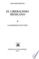El liberalismo mexicano: La sociedad fluctuante