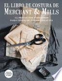 El Libro de Costura de Merchant & Mills: 15 Proyectos Fabulosos Para Coser de Forma Creativa